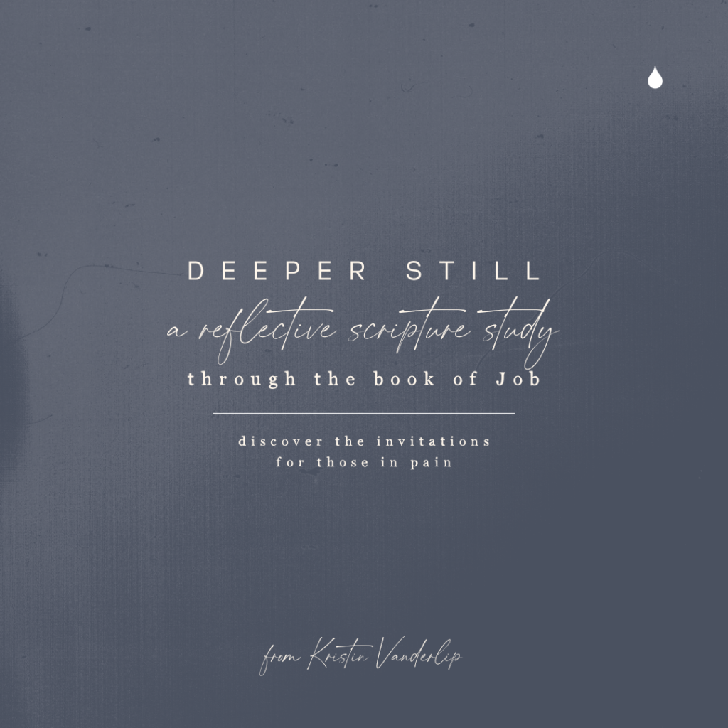 Text graphic reads: Deeper Still a reflective scripture study through the book of Job // discover the invitations for those in pain